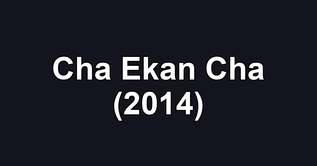 Cha Ekan Cha (2014)