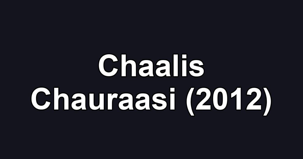 Chaalis Chauraasi (2012)