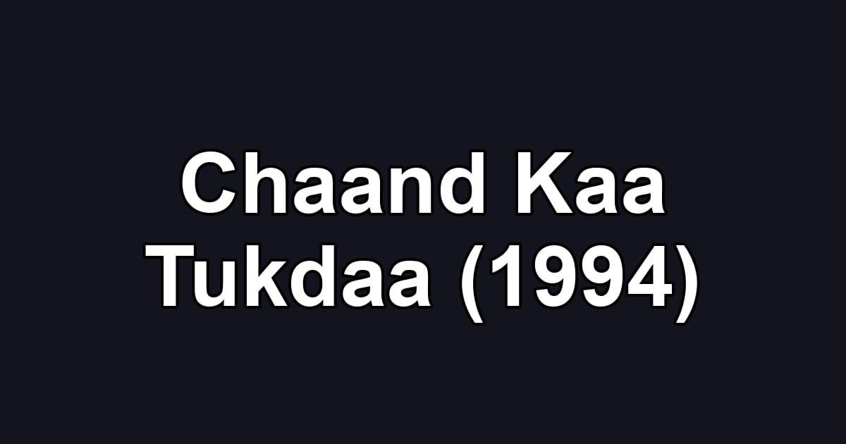 Chaand Kaa Tukdaa (1994)