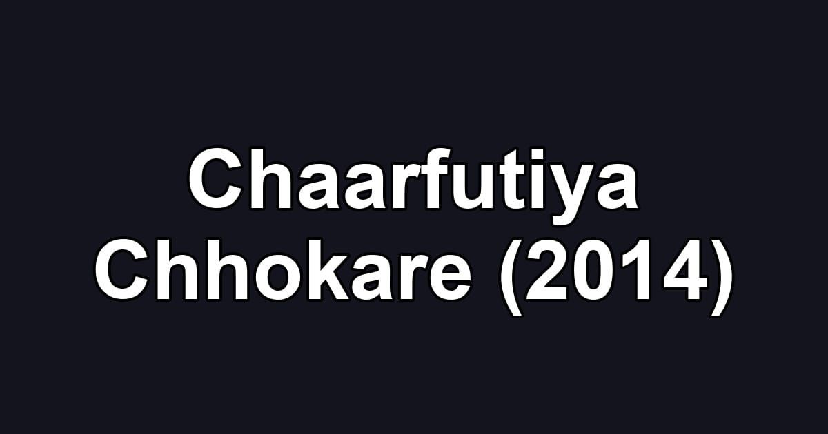 Chaarfutiya Chhokare (2014)