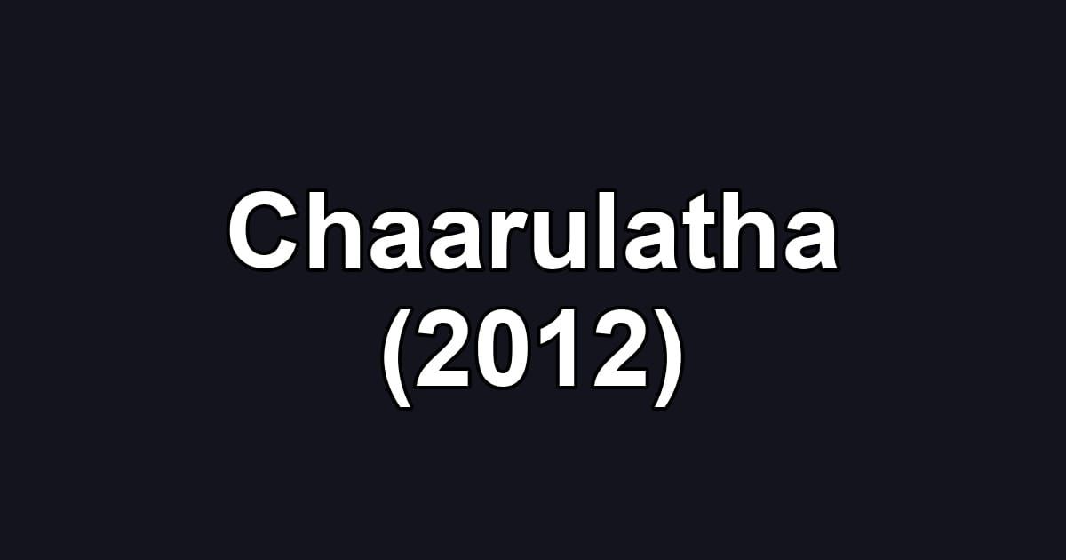 Chaarulatha (2012)