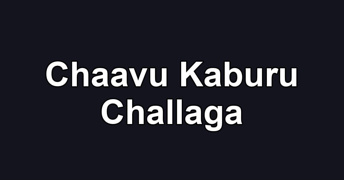 Chaavu Kaburu Challaga