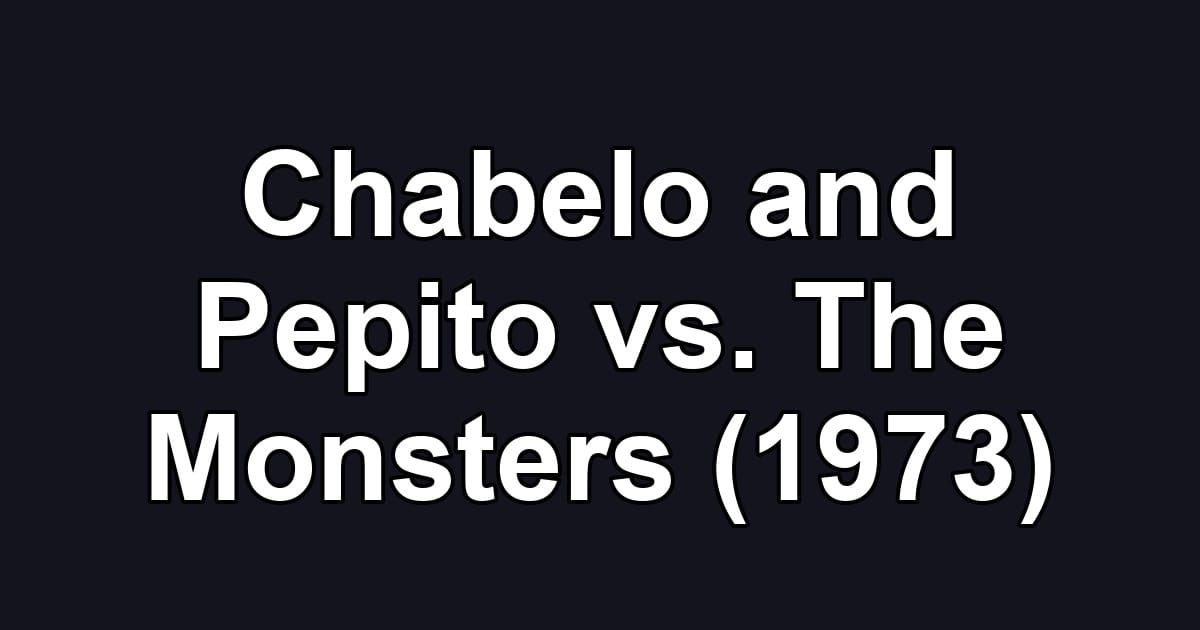 Chabelo and Pepito vs. The Monsters (1973)