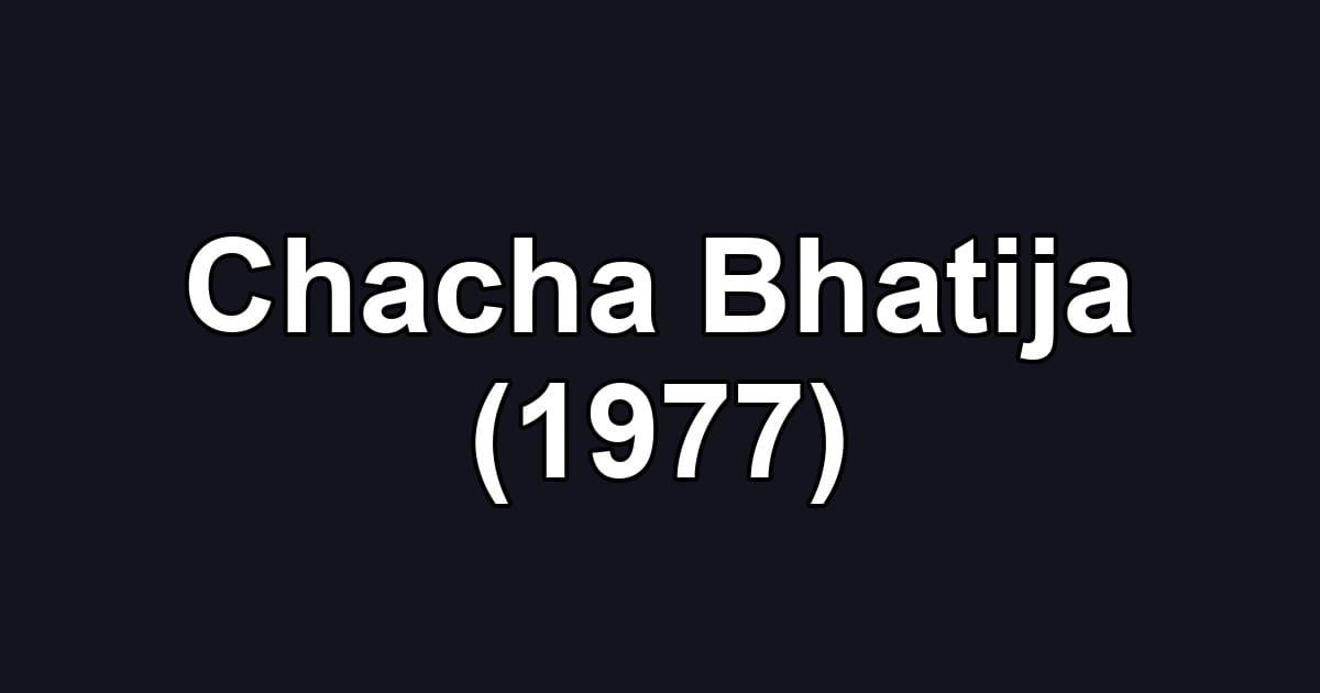 Chacha Bhatija (1977)