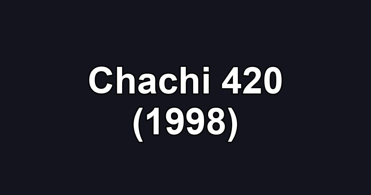 Chachi 420 (1998)