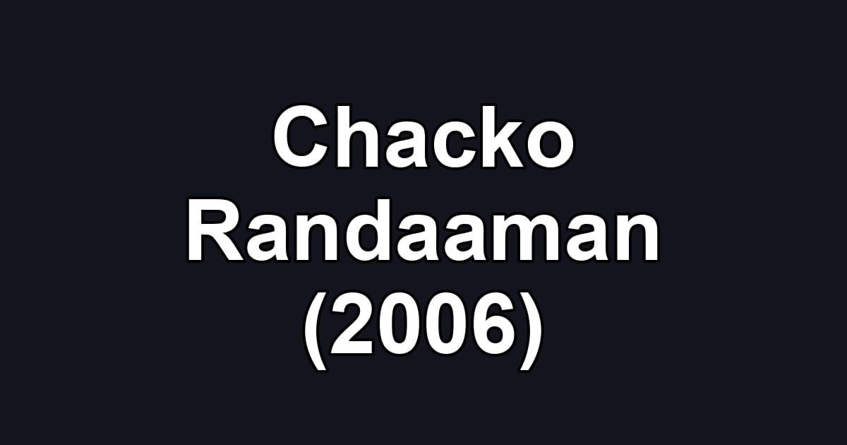 Chacko Randaaman (2006)