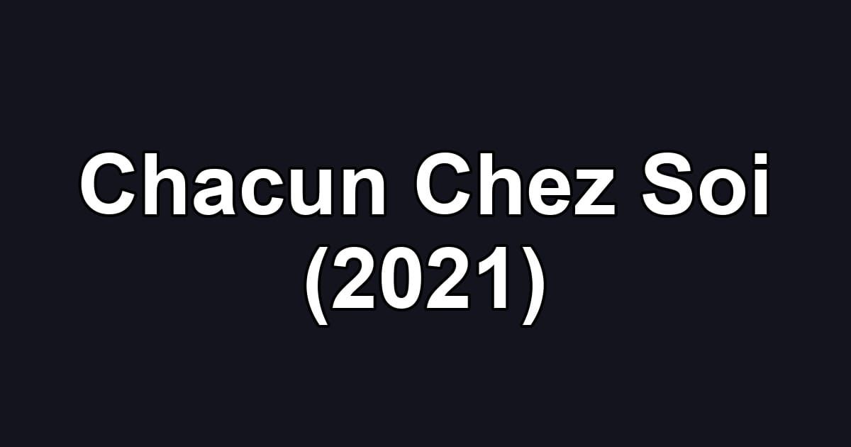 Chacun Chez Soi (2021)