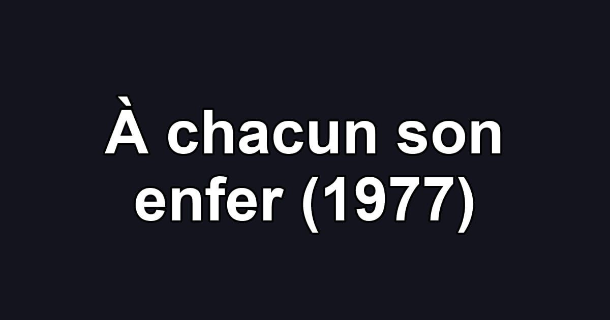 À chacun son enfer (1977)