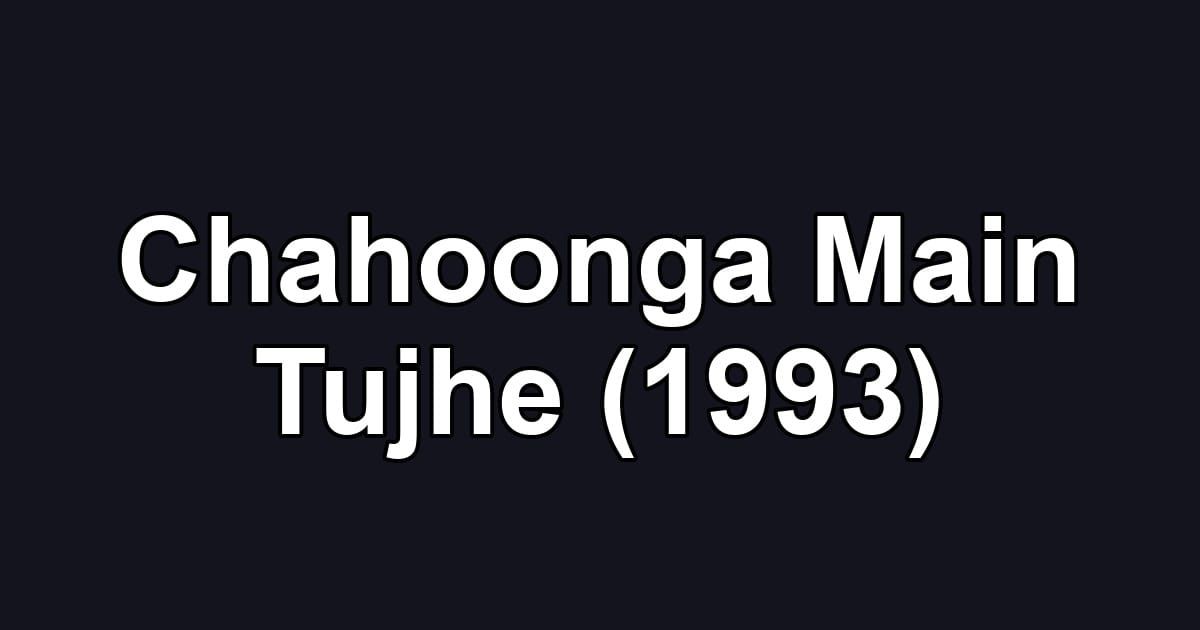 Chahoonga Main Tujhe (1993)