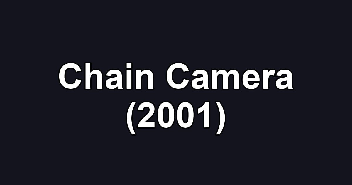 Chain Camera (2001)