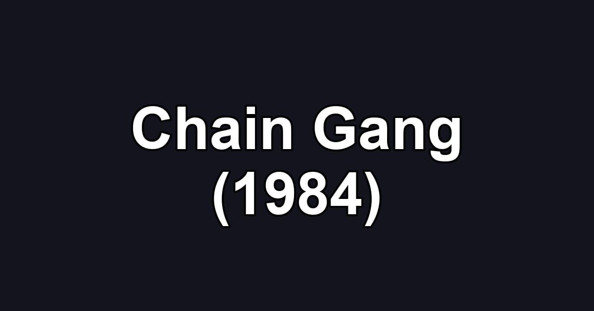 Chain Gang (1984)