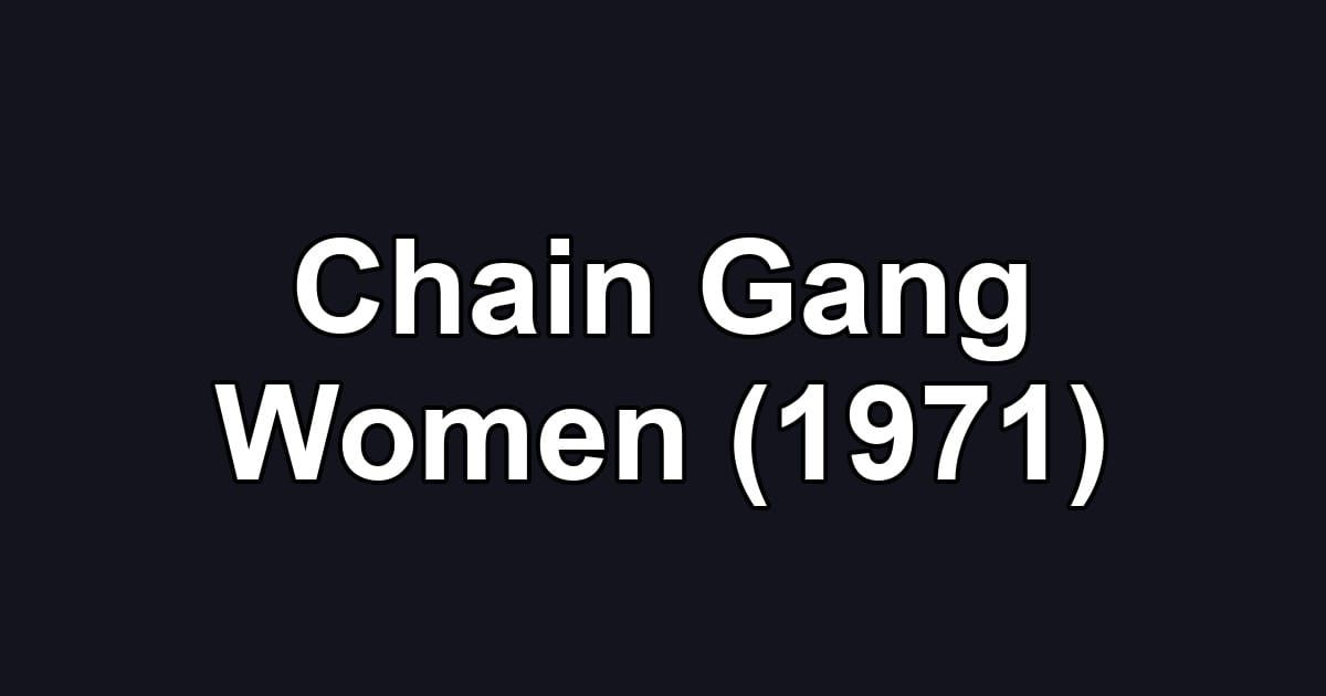 Chain Gang Women (1971)