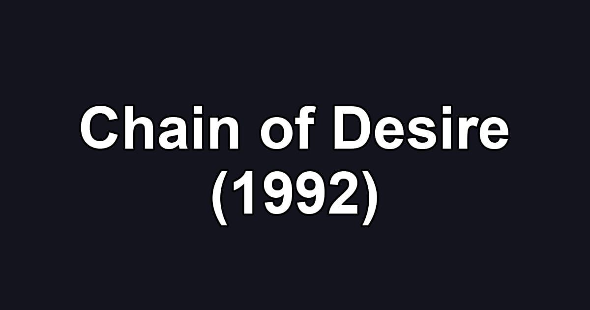 Chain of Desire (1992)
