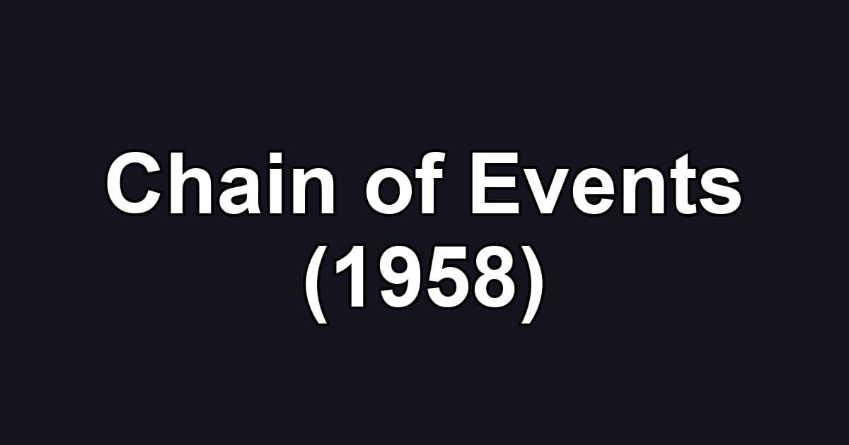 Chain of Events (1958)