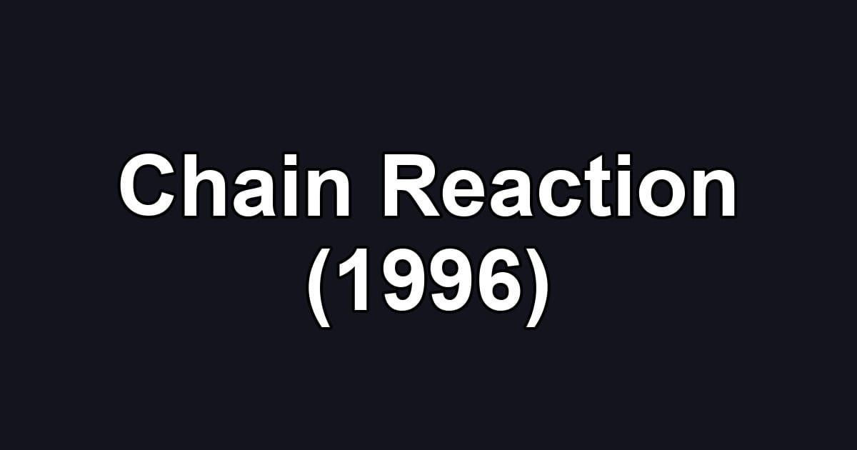 Chain Reaction (1996)
