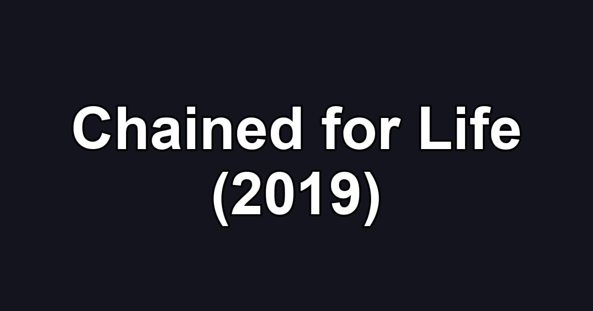 Chained for Life (2019)