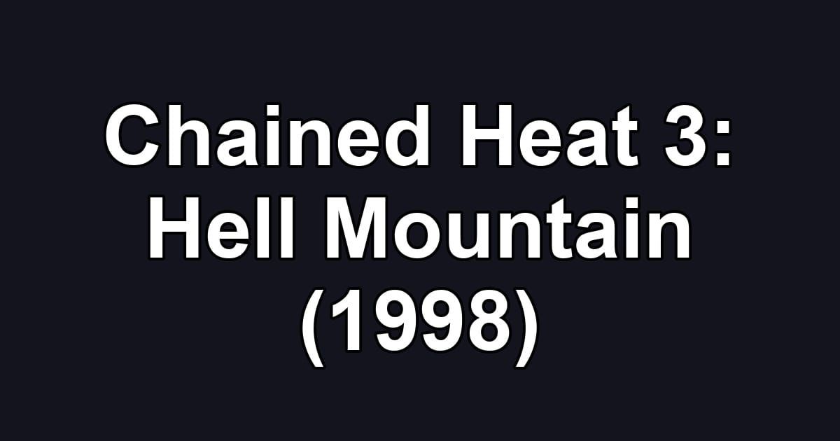 Chained Heat 3: Hell Mountain (1998)