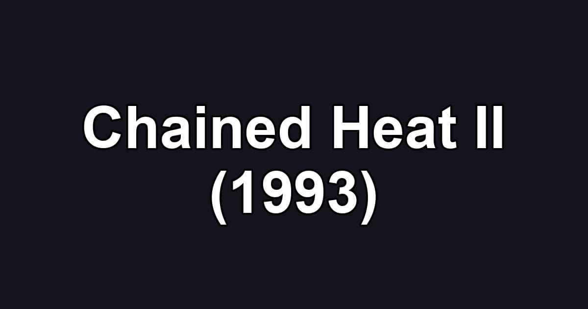 Chained Heat II (1993)