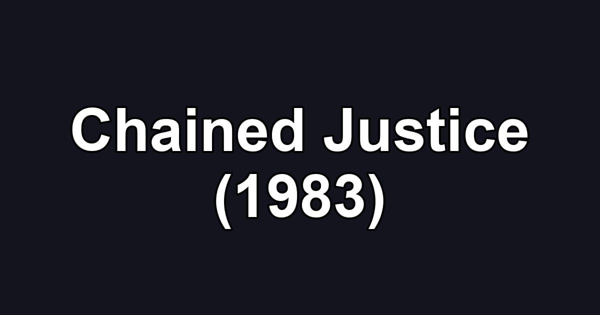 Chained Justice (1983)