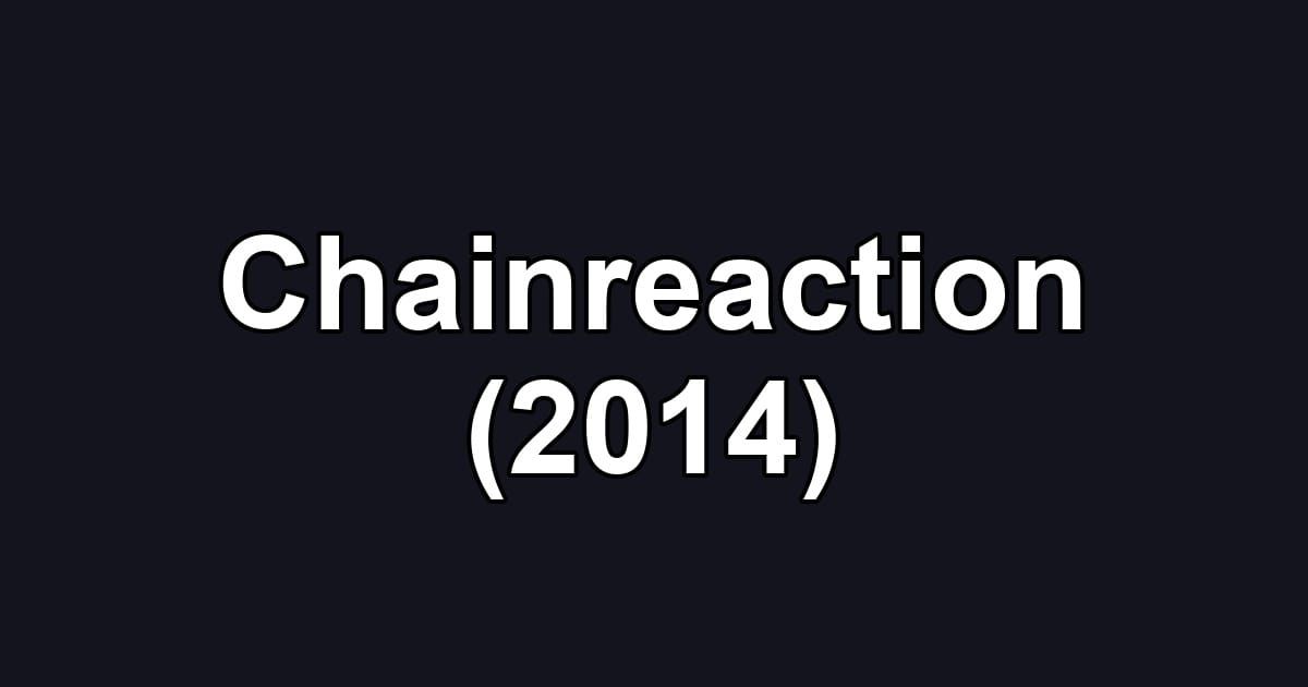 Chainreaction (2014)