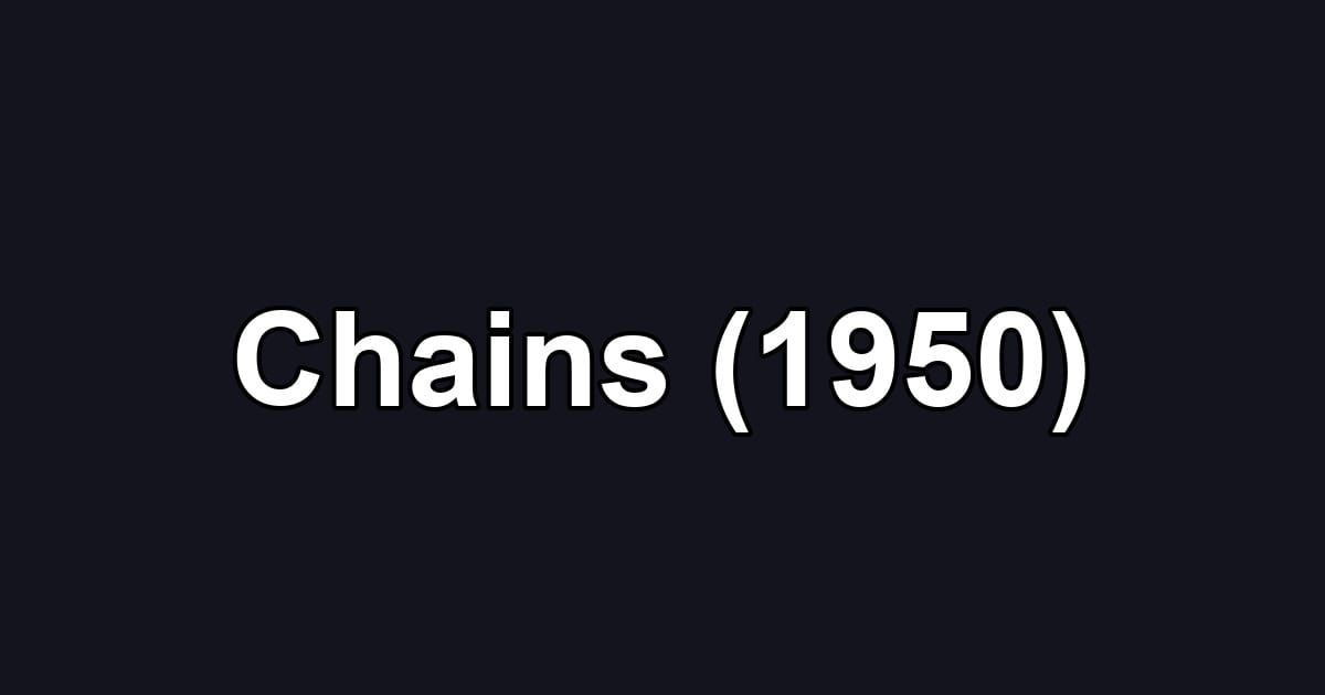 Chains (1950)