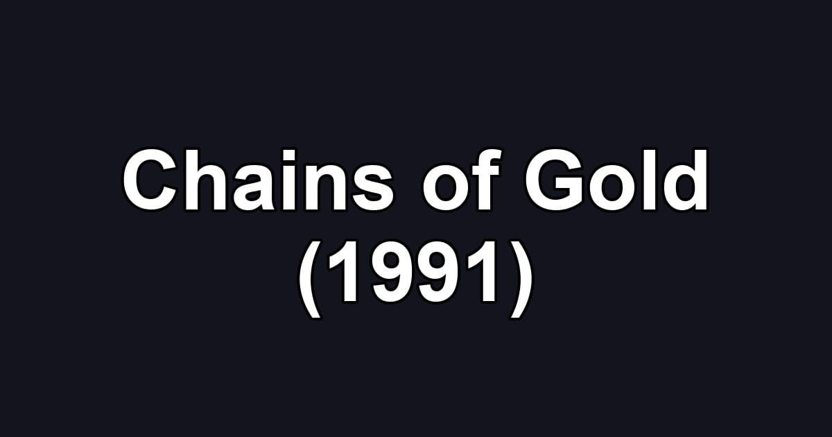 Chains of Gold (1991)
