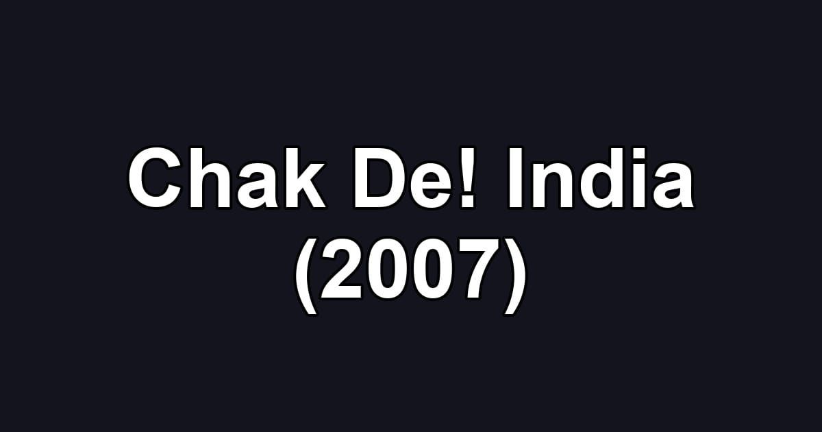 Chak De! India (2007)