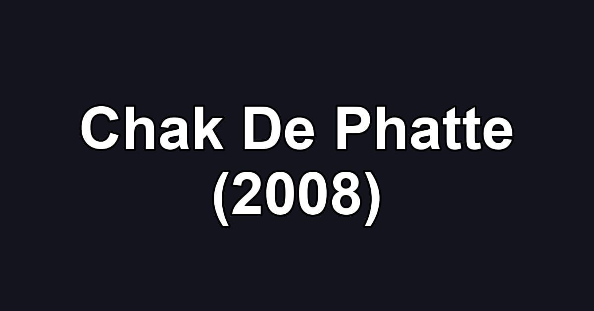 Chak De Phatte (2008)