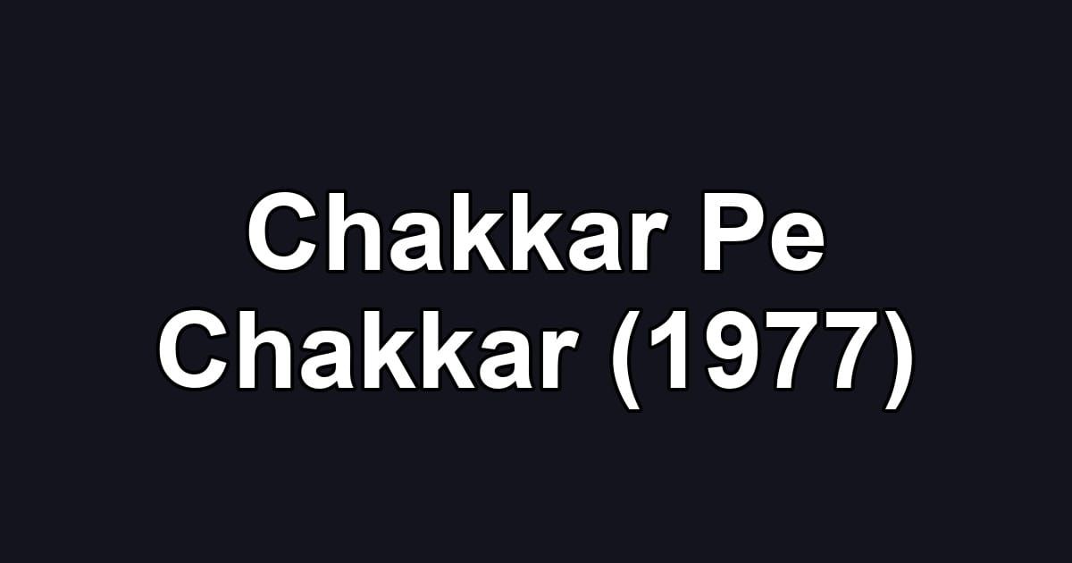 Chakkar Pe Chakkar (1977)