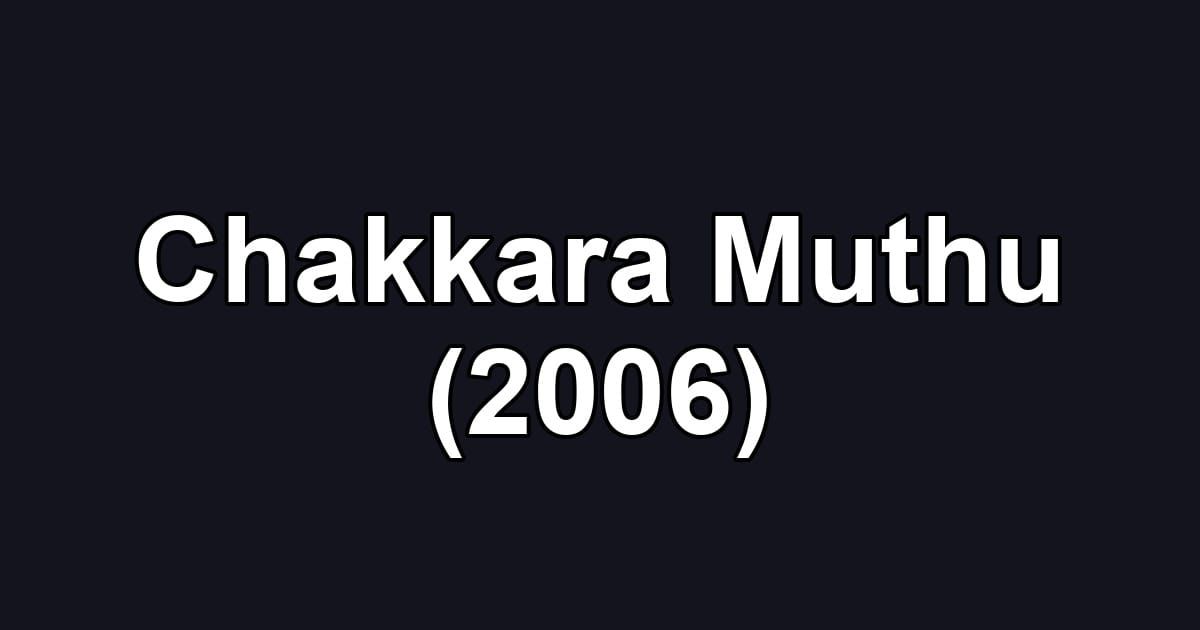 Chakkara Muthu (2006)