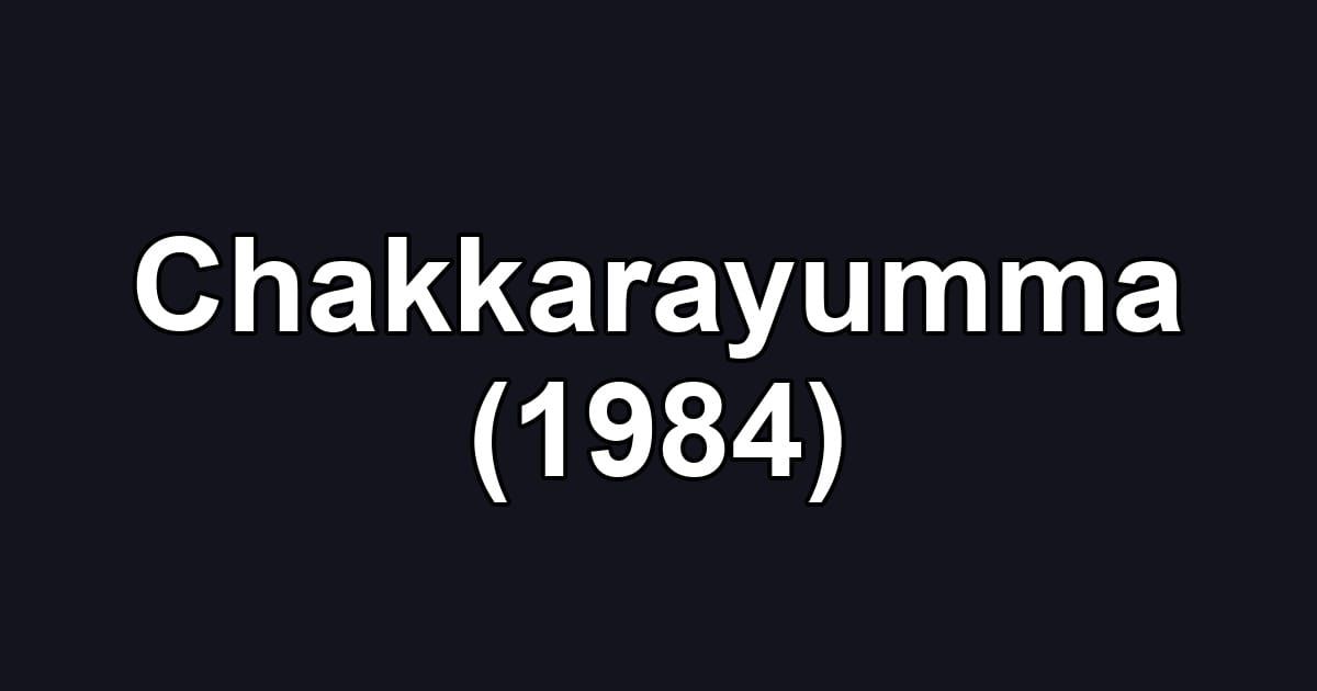 Chakkarayumma (1984)