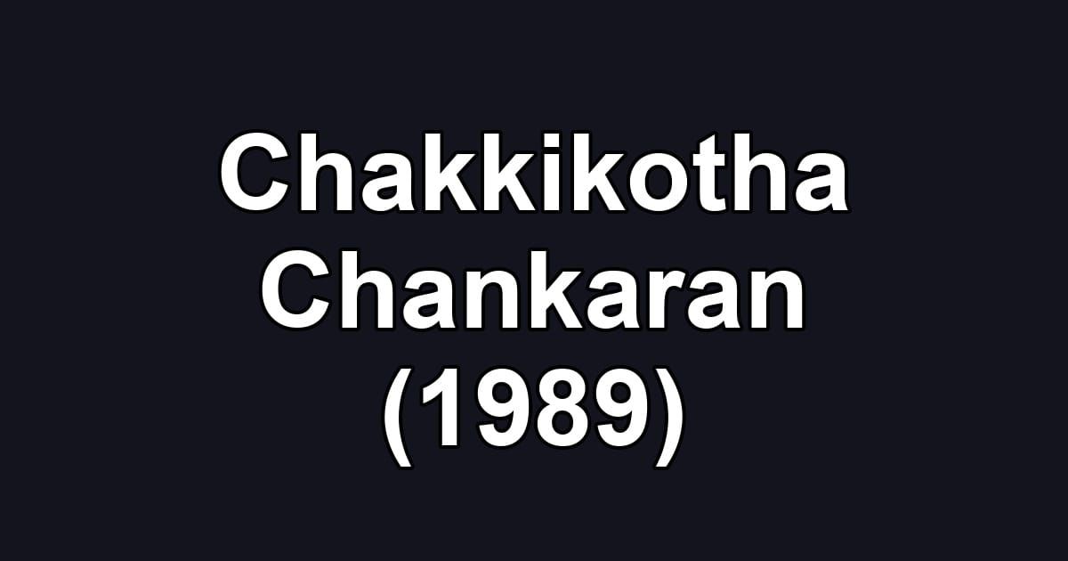 Chakkikotha Chankaran (1989)