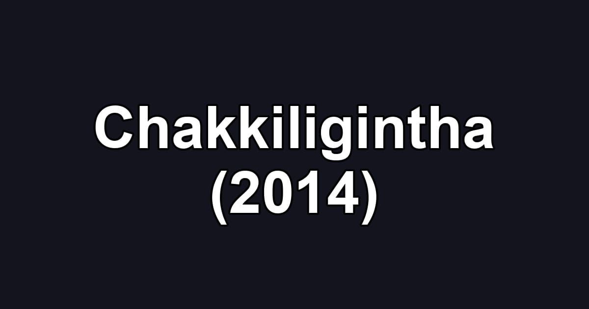 Chakkiligintha (2014)