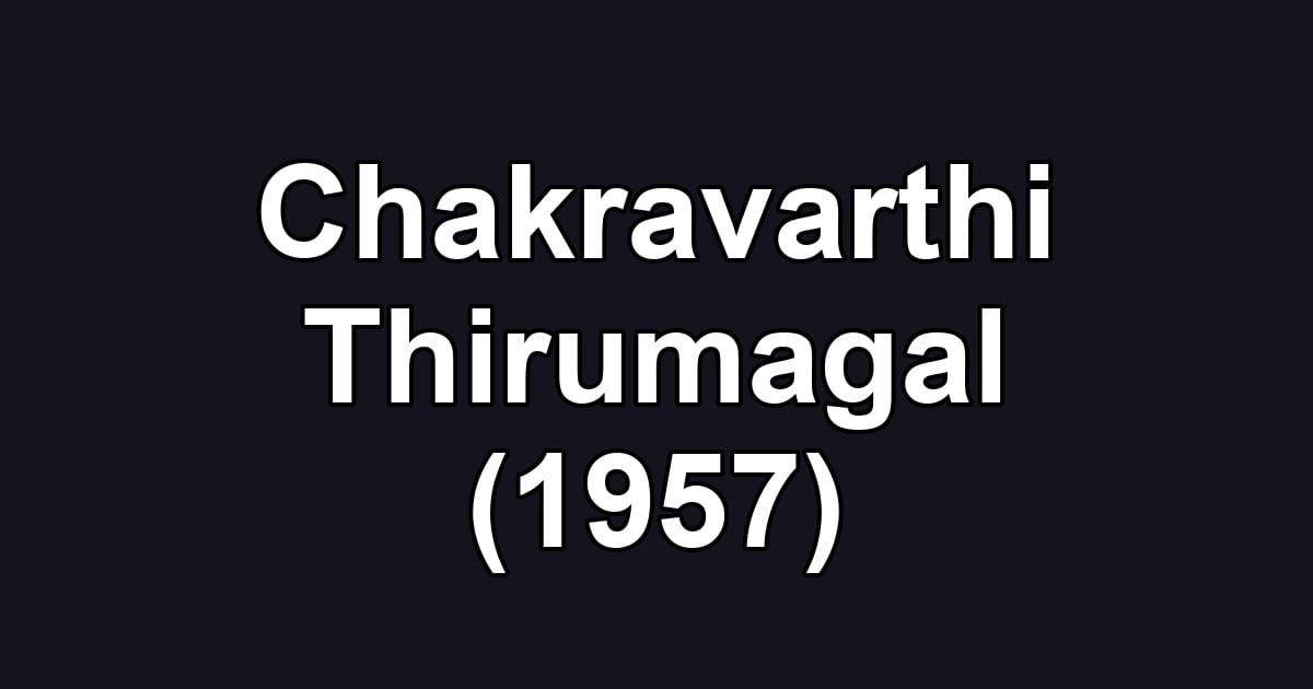 Chakravarthi Thirumagal (1957)