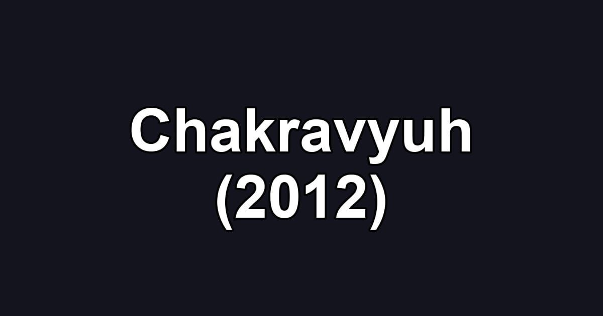 Chakravyuh (2012)