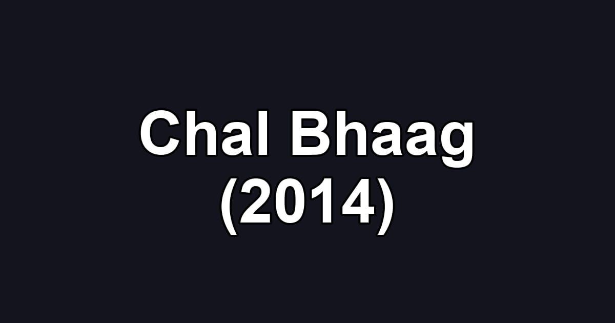 Chal Bhaag (2014)