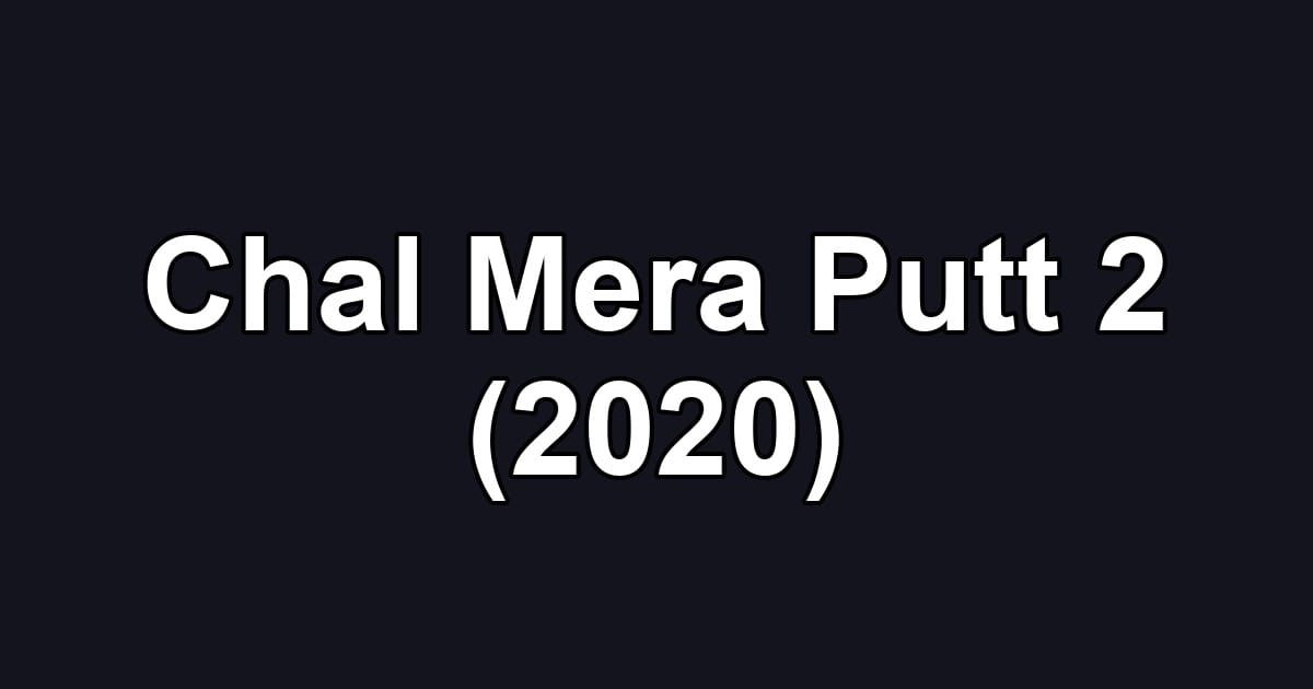Chal Mera Putt 2 (2020)