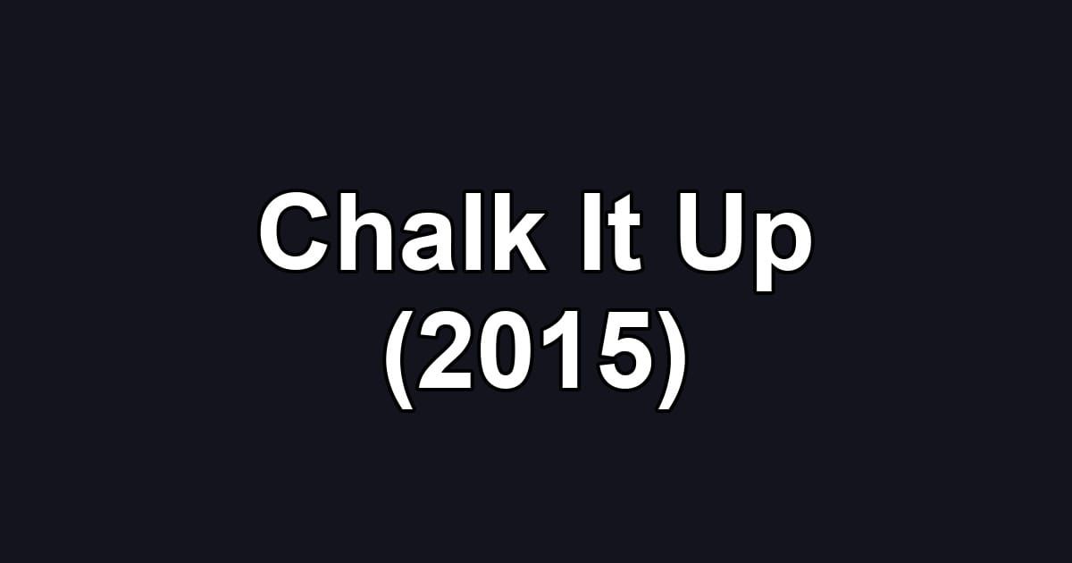 Chalk It Up (2015)