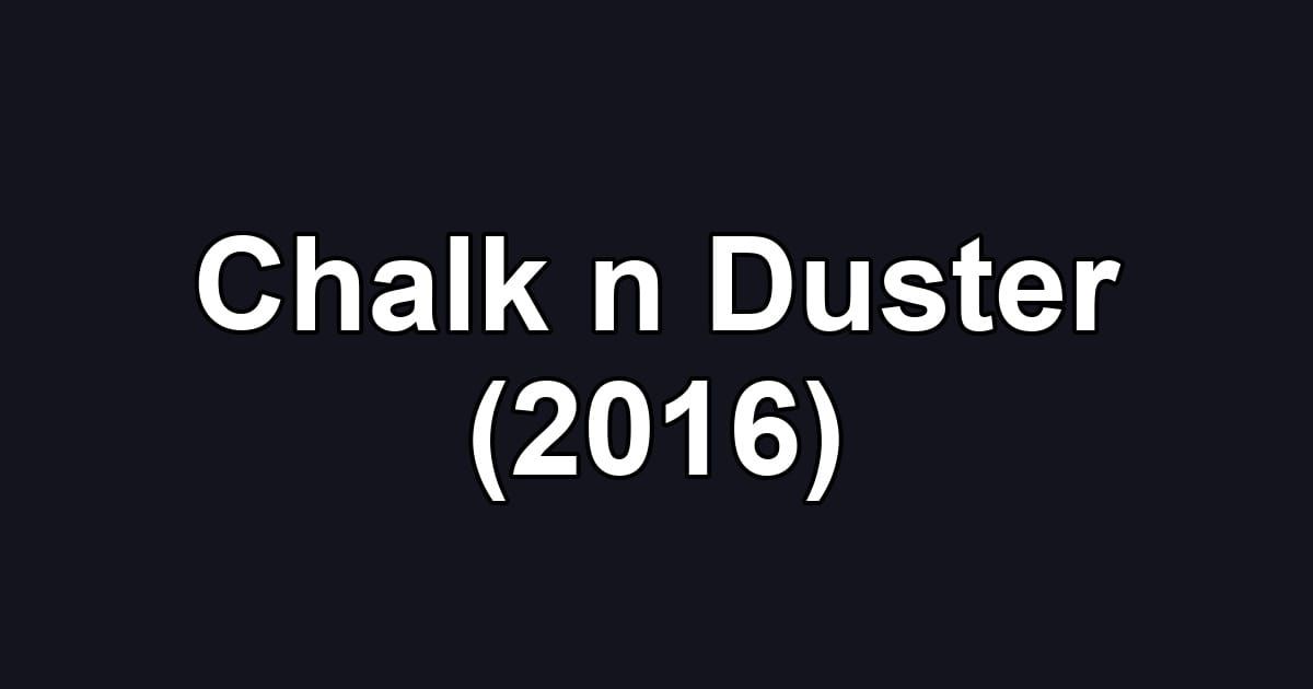 Chalk n Duster (2016)