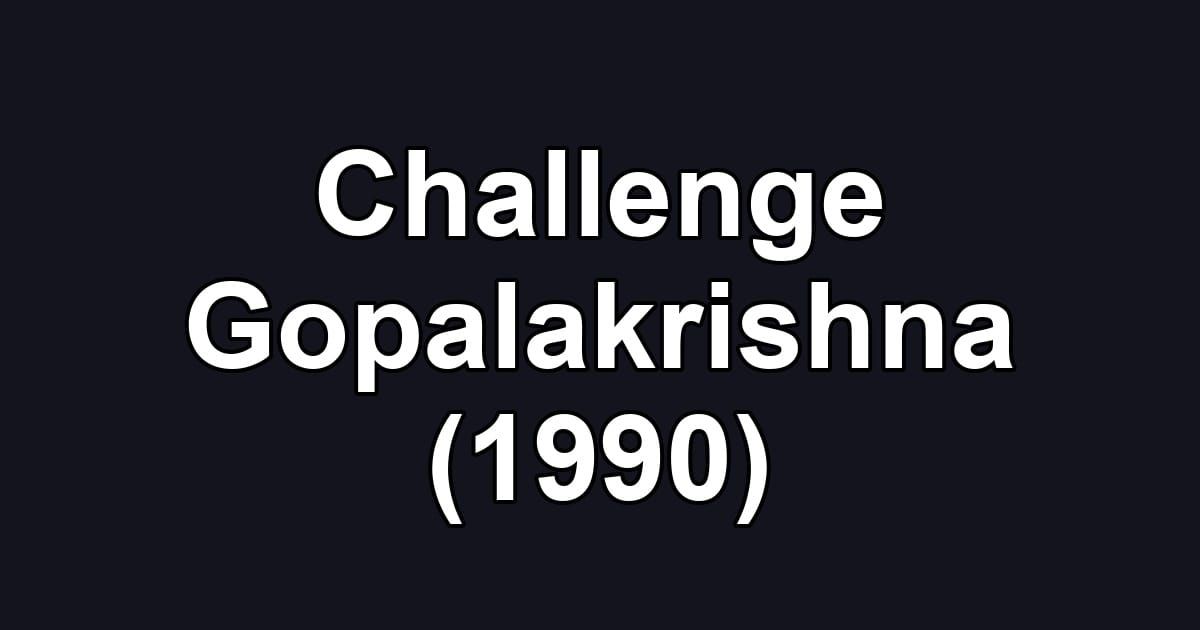 Challenge Gopalakrishna (1990)