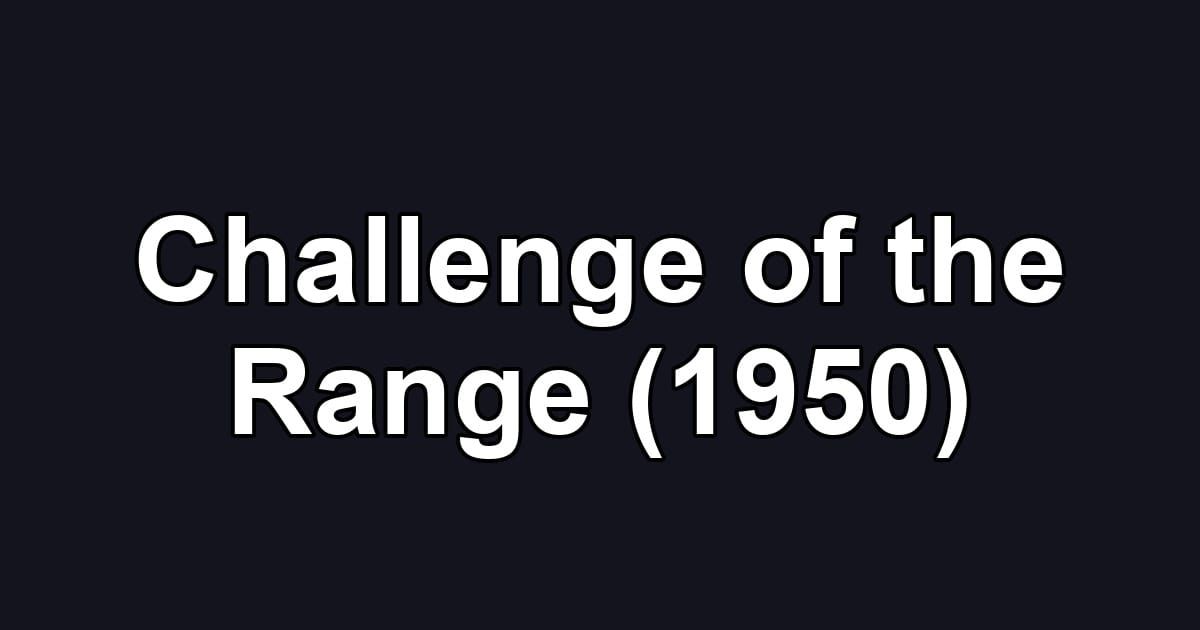 Challenge of the Range (1950)
