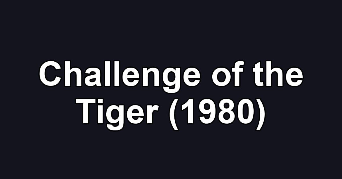 Challenge of the Tiger (1980)