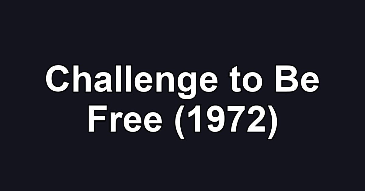 Challenge to Be Free (1972)