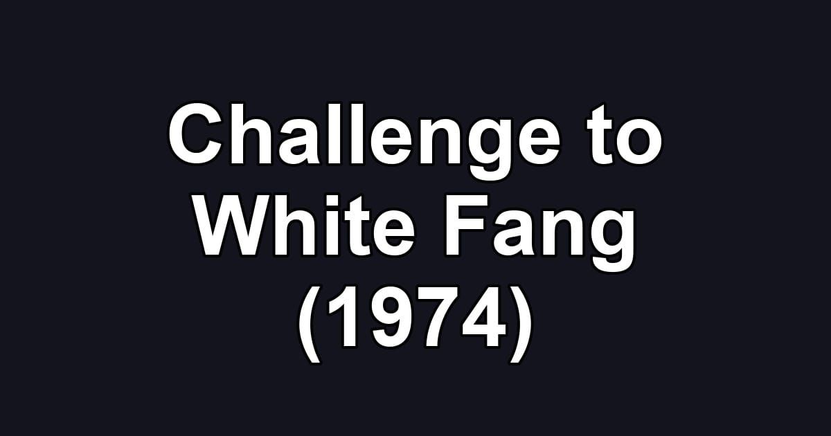 Challenge to White Fang (1974)