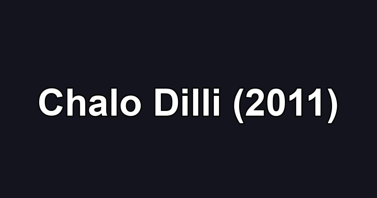 Chalo Dilli (2011)