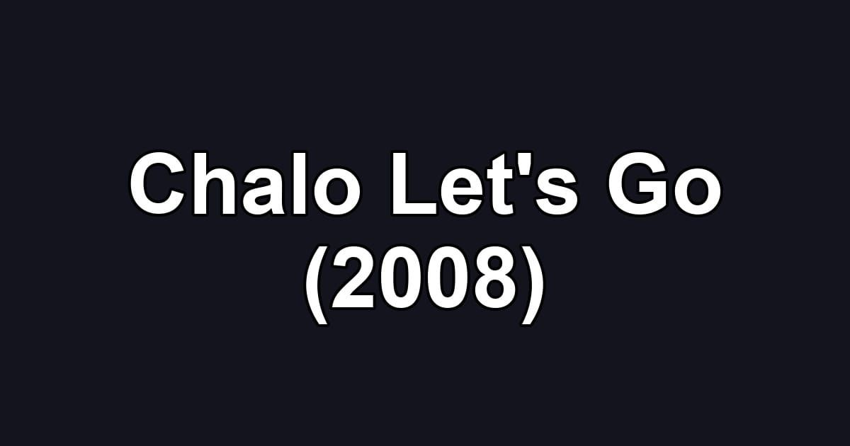 Chalo Let's Go (2008)