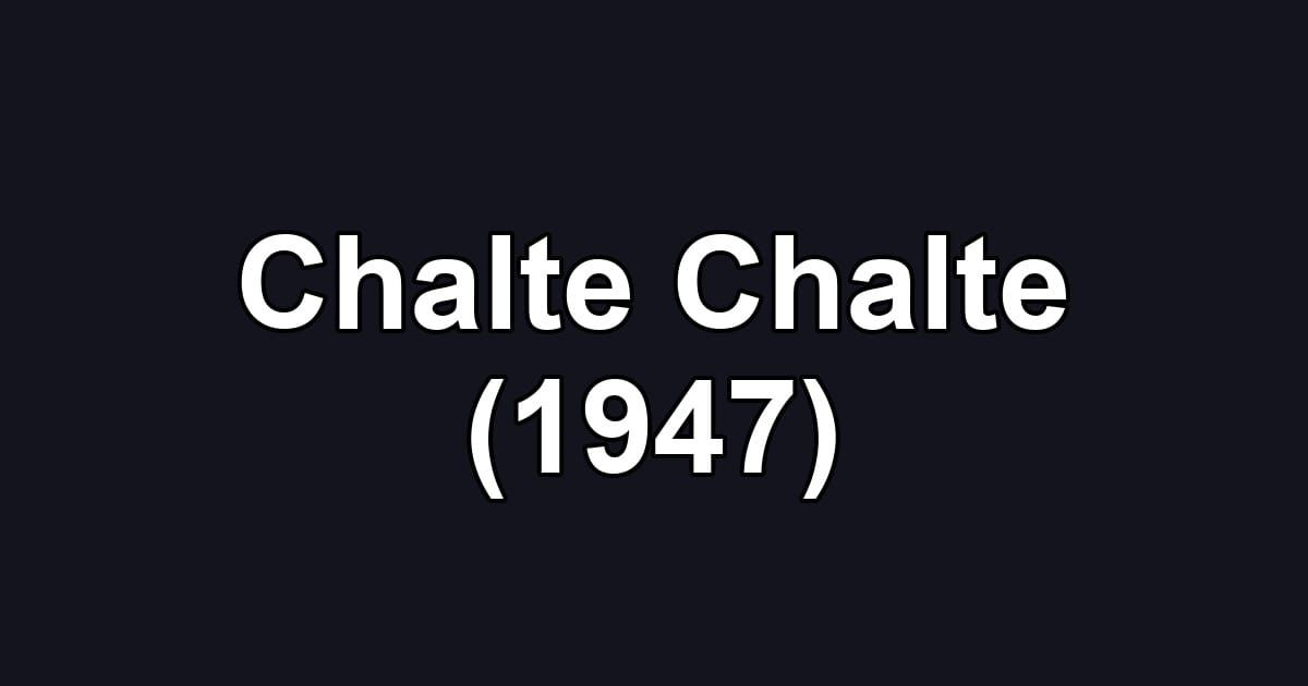 Chalte Chalte (1947)