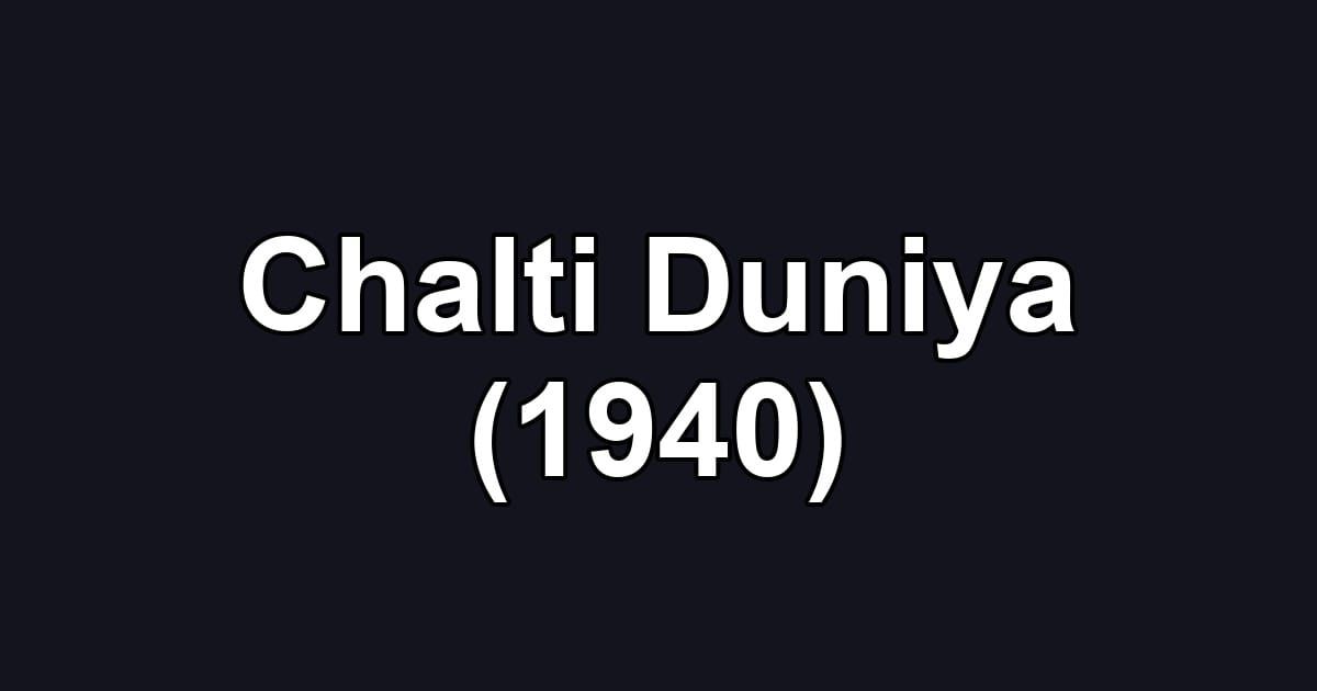 Chalti Duniya (1940)