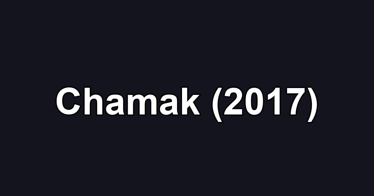 Chamak (2017)