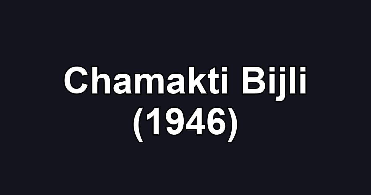 Chamakti Bijli (1946)